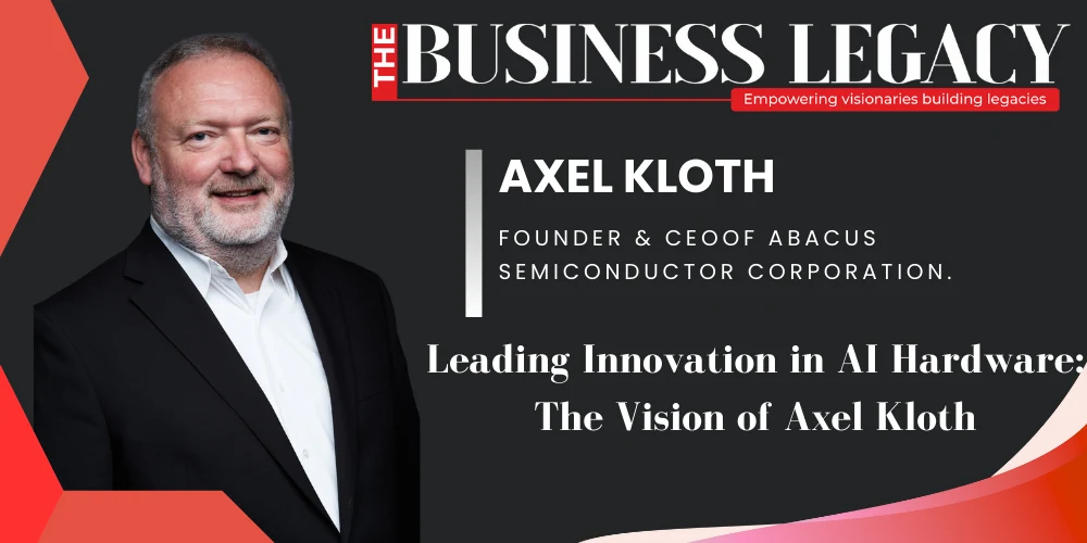 Business-Legacy-Leading-Innovation-in-AI-Hardware-The-Vision-of-Axel-Kloth.