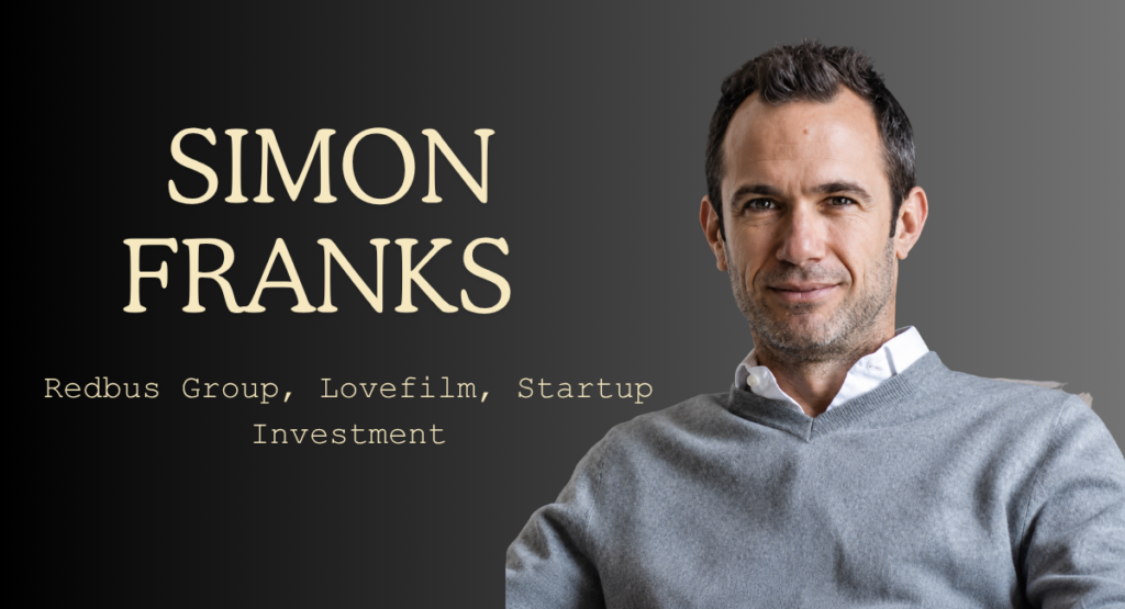 Simon Franks: Driving Innovation Through Venture Capital and Technology