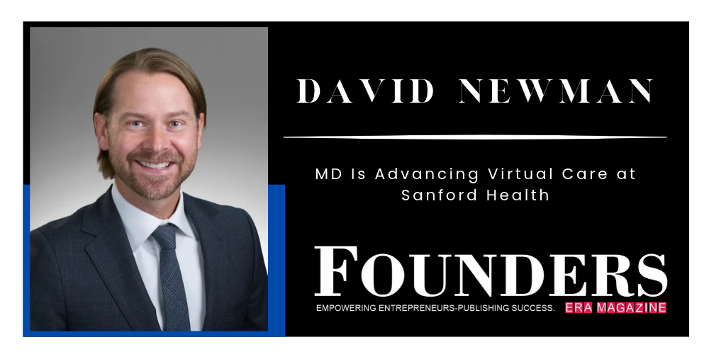 David Newman, MD Is Advancing Virtual Care at Sanford Health