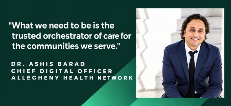 Dr. Ashis Barad, Chief Digital Officer at Allegheny Health Network, with a quote about coordinating trusted, community-focused healthcare.